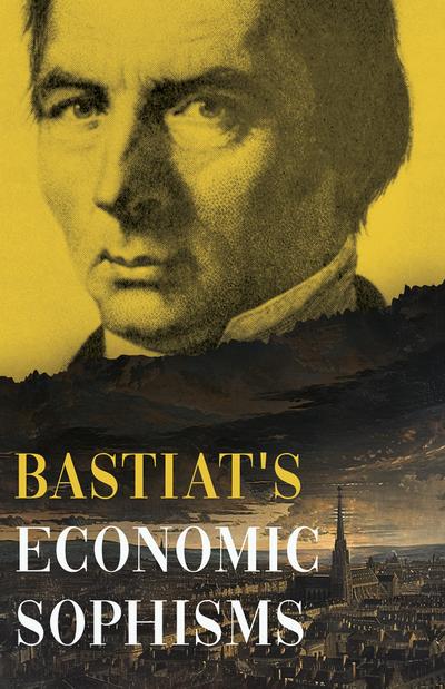 Bastiat’s Economic Sophisms