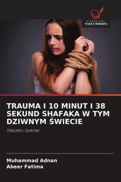 TRAUMA I 10 MINUT I 38 SEKUND SHAFAKA W TYM DZIWNYM ¿WIECIE