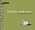 Wohnen ohne Plan