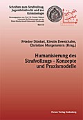 Humanisierung des Strafvollzugs - Konzepte und Praxismodelle