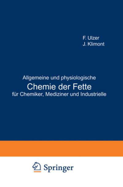 Allgemeine und physiologische Chemie der Fette für Chemiker, Mediziner und Industrielle