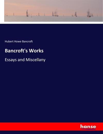 Bancroft’s Works