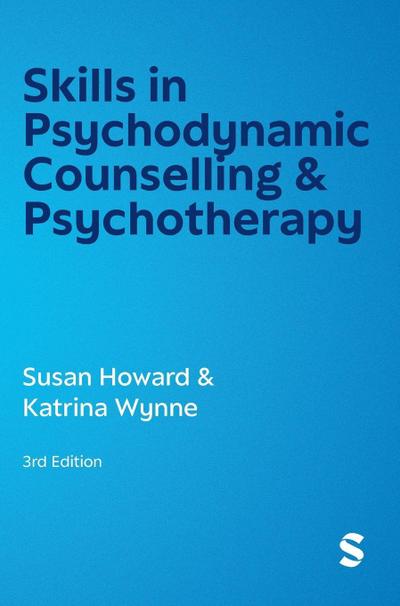 Skills in Psychodynamic Counselling & Psychotherapy (Third Edition (Updated Edition))