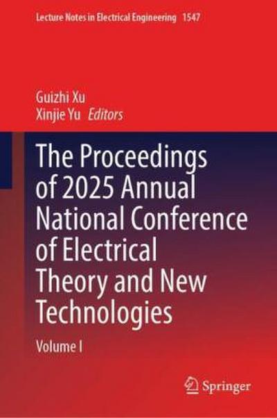 The Proceedings of 2025 Annual National Conference of Electrical Theory and New Technologies