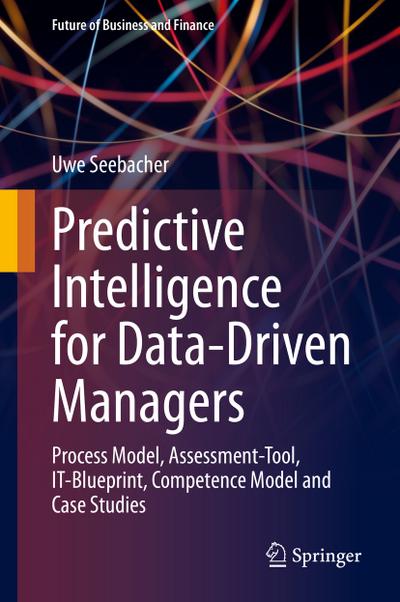 Predictive Intelligence for Data-Driven Managers