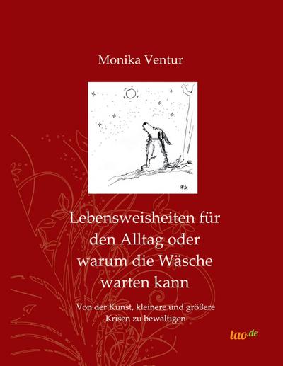 Lebensweisheiten für den Alltag oder warum die Wäsche warten kann