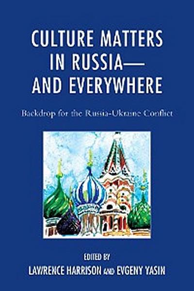 Culture Matters in Russia-and Everywhere