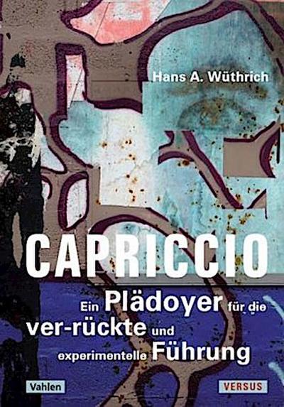 Capriccio - Ein Plädoyer für die ver-rückte und experimentelle Führung