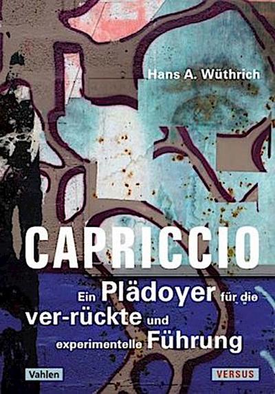 Capriccio - Ein Plädoyer für die ver-rückte und experimentelle Führung