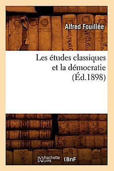 Les Études Classiques Et La Démocratie (Éd.1898)