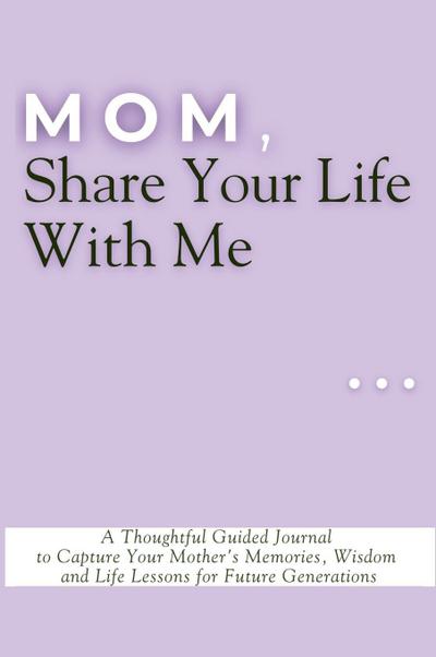 Mom, Share Your Life With Me