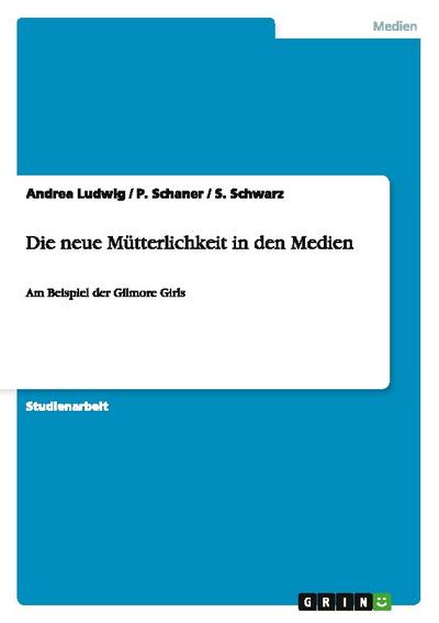 Die neue Mütterlichkeit in den Medien