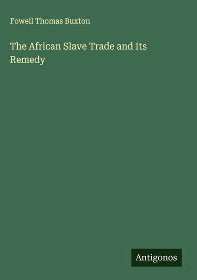 The African Slave Trade and Its Remedy