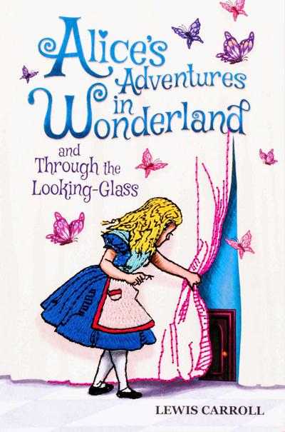 Alice’s Adventures in Wonderland and Through the Looking-Glass