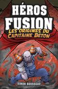 Héros Fusion - Hors Série - Les origines du Capitaine Béton