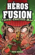 Héros Fusion - Hors Série - Cheval-Saucisse-Man
