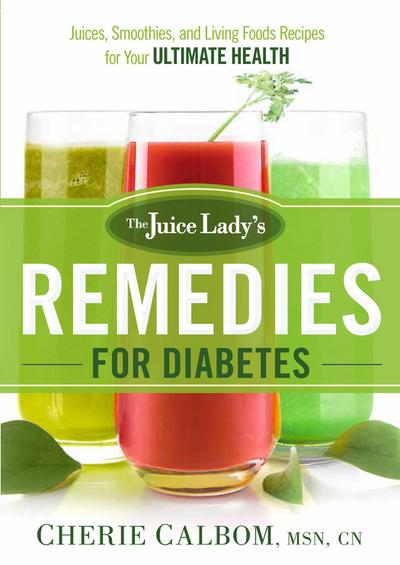 Juice Lady’s Remedies for Diabetes