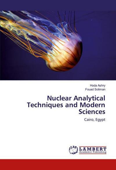 Nuclear Analytical Techniques and Modern Sciences