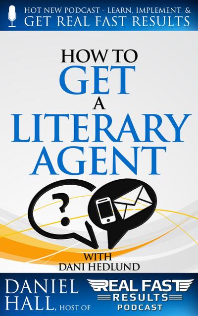 How to Get a Literary Agent (Real Fast Results, #32)