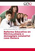 Reforma Educativa en México¿utopía o demagogia estatal?el caso Oaxaca
