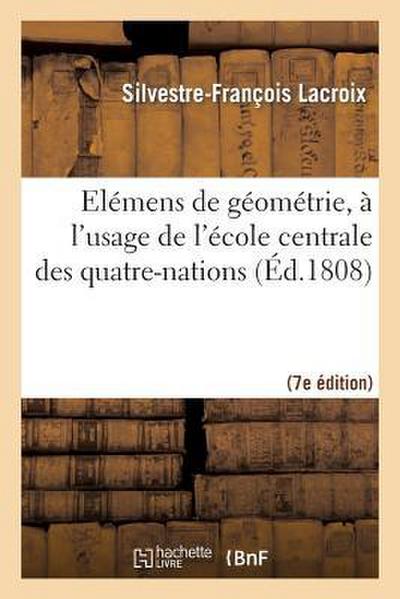 Elémens de Géométrie, À l’Usage de l’École Centrale Des Quatre-Nations (7e Éd. Rev. Et Corr.)
