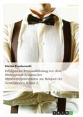 Erfolgreiche Personalführung vor dem Hintergrund dynamischer Mitarbeiterpräferenzen am Beispiel der Generationen Y und Z