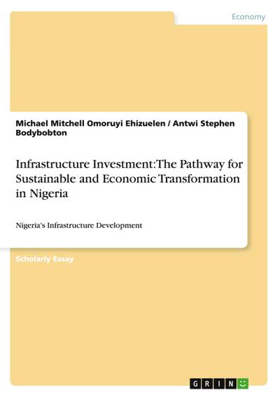 Infrastructure Investment: The Pathway for Sustainable and Economic Transformation in Nigeria