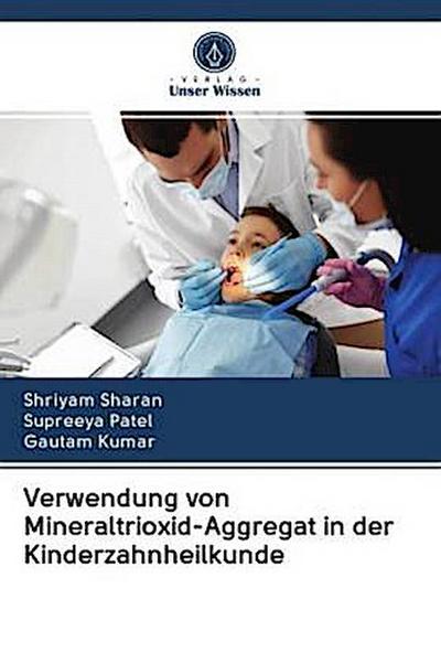 Verwendung von Mineraltrioxid-Aggregat in der Kinderzahnheilkunde