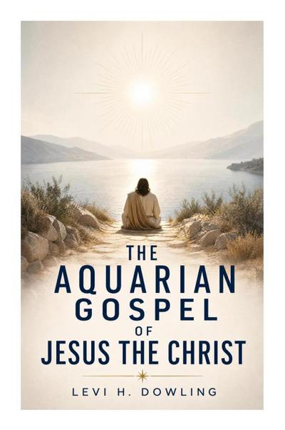 The Aquarian Gospel of Jesus the Christ