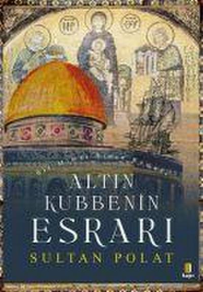 Altin Kubbenin Esrari - Bir Mimar Sinan Romani