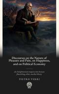 Discourses on the Nature of Pleasure and Pain, on Happiness, and on Political Economy