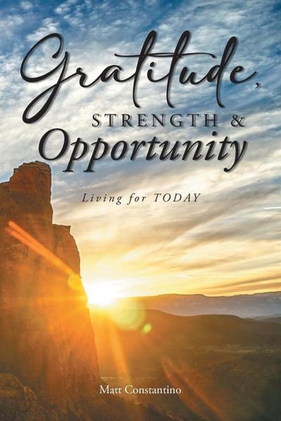 Gratitude, Strength, and Opportunity