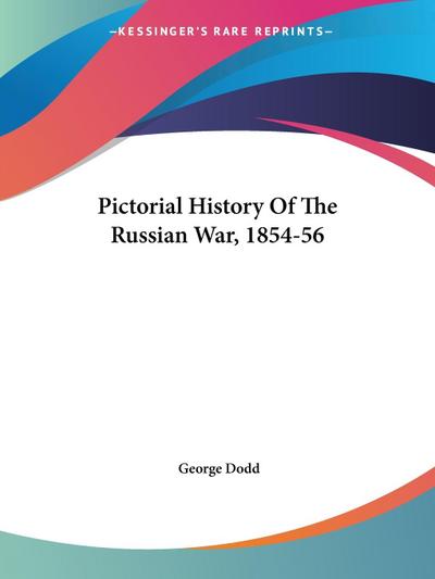 Pictorial History Of The Russian War, 1854-56