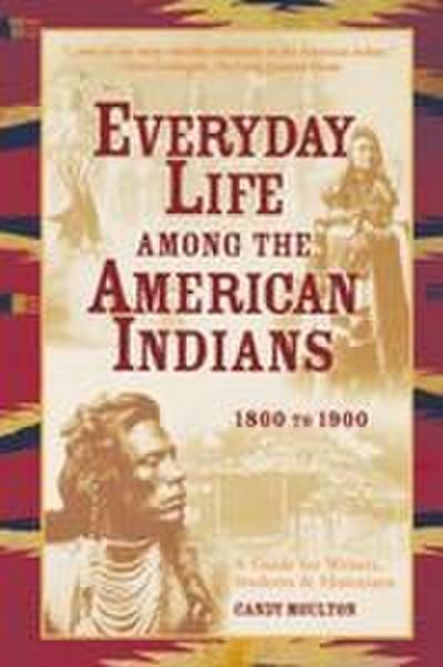 Everyday Life Among The American Indians 1800-1900