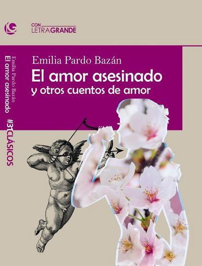 El amor asesinado y otros cuentos de amor (Edición en letra grande)