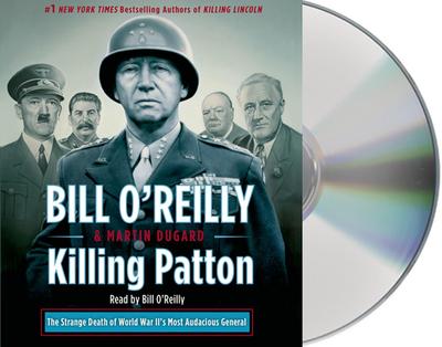 Killing Patton: The Strange Death of World War II’s Most Audacious General