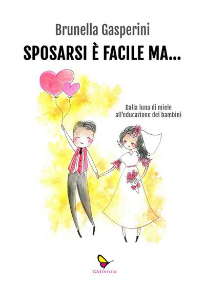 Sposarsi è facile ma... Dalla luna di miele all’educazione dei bambini