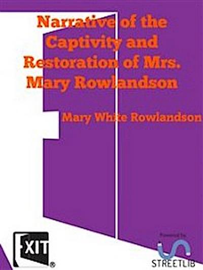 Narrative of the Captivity and Restoration of Mrs. Mary Rowlandson