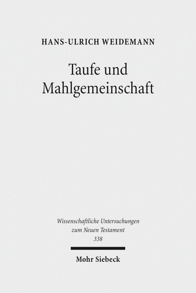 Taufe und Mahlgemeinschaft: Studien zur Vorgeschichte der altkirchlichen Taufeucharistie Hans-Ulrich Weidemann Author