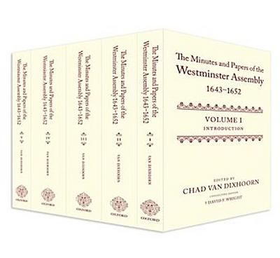 The Minutes and Papers of the Westminster Assembly, 1643-1653 (5 Volume Set)