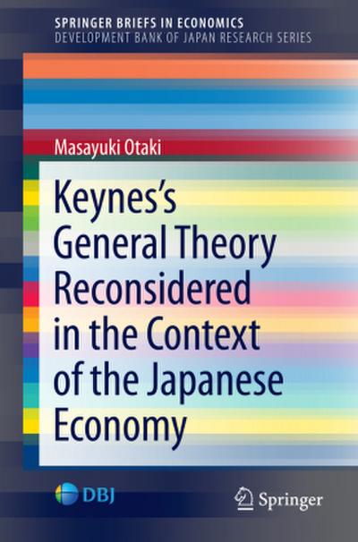 Keynes¿s  General Theory Reconsidered in the Context of the Japanese Economy