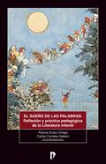 El suen~o de las palabras. Reflexio´n y pra´ctica pedago´gica de la literatura infantil