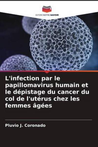 L’infection par le papillomavirus humain et le dépistage du cancer du col de l’utérus chez les femmes âgées
