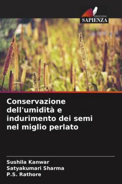 Conservazione dell’umidità e indurimento dei semi nel miglio perlato
