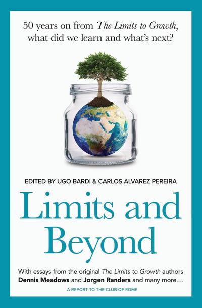 Limits and Beyond: 50 Years on from The Limits to Growth, What Did We Learn and What’s Next?