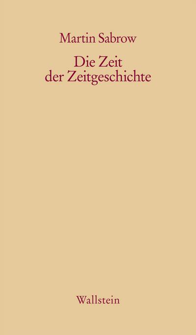 Die Zeit der Zeitgeschichte