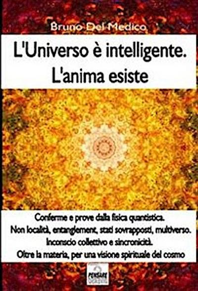 L’universo è intelligente. L’anima esiste