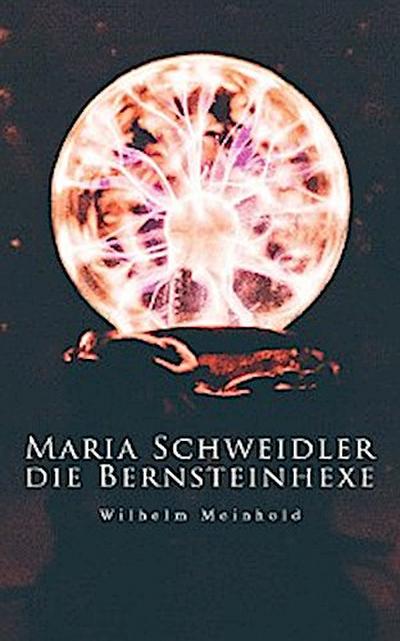 Maria Schweidler, die Bernsteinhexe