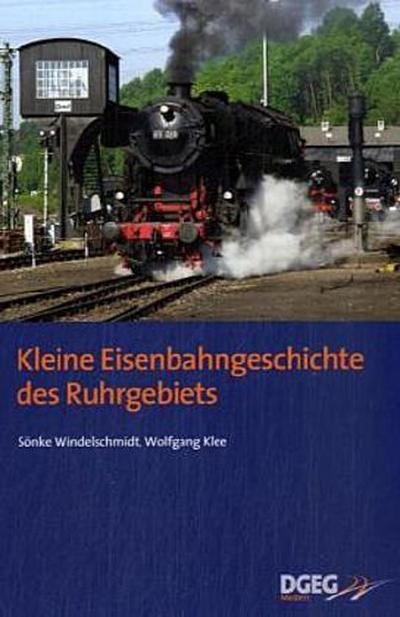 Kleine Eisenbahngeschichte des Ruhrgebiets