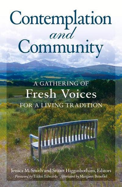 Contemplation and Community A Gathering of Fresh Voices for a Living Tradition
